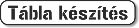 Tábla készítés